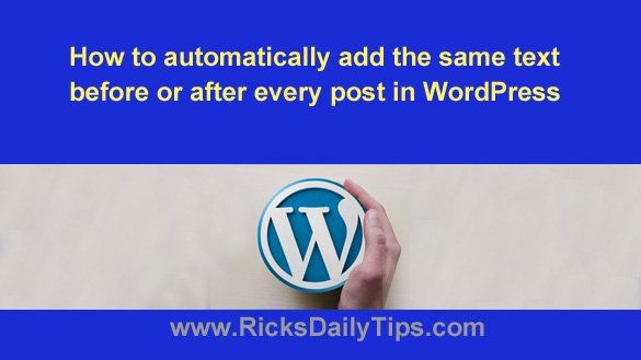 How to automatically add the same text before and after every post in WordPress using a WordPress plugin.