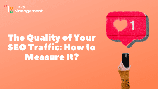 The Quality of Your SEO Traffic: How to Measure It?