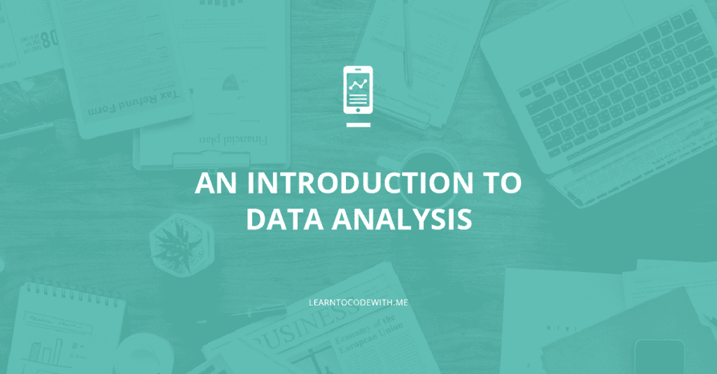What Is Data Analysis? And How Can You Start Learning It Today