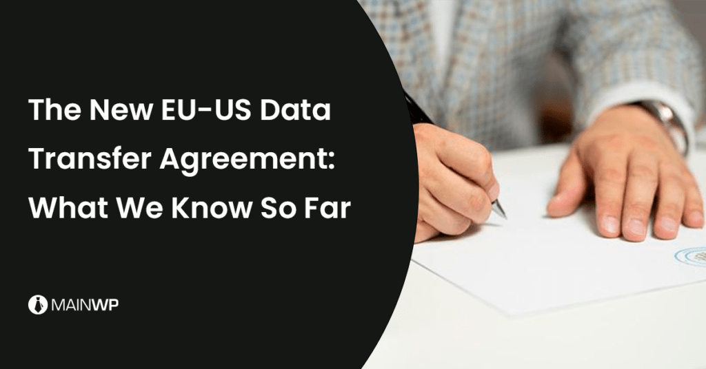EU - US Data Transfer Agreement: What We Know So Far - MainWP WordPress Management