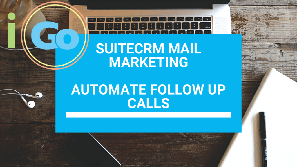 SuiteCRM Create Follow Up Calls from Campaigns via Workflow - Mississauga Digital Marketing