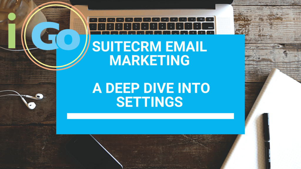 SuiteCRM Email Marketing Deep Dive - Mississauga Digital Marketing