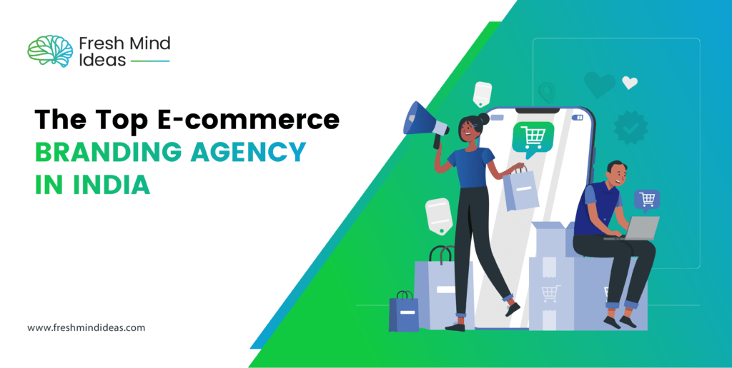 The Top Ecommerce Branding Agency in India - Fresh Mind Ideas | Branding and Digital Marketing Agency in India