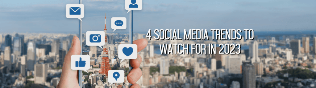 4 Social Media Trends To Watch For in 2023 - Phrasing | Digital Marketing and Branding Agency