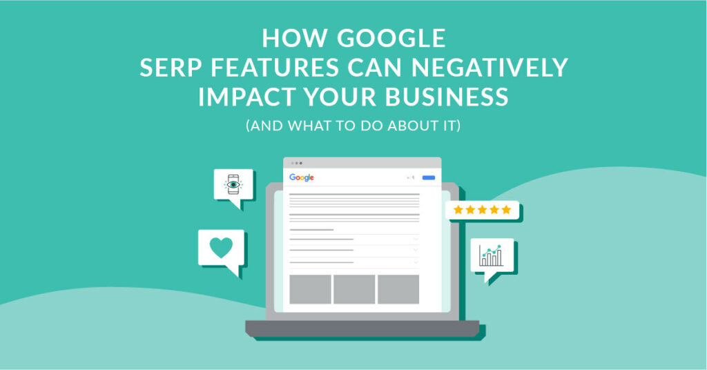 How SERP Features Can Negatively Impact Your Business (Updated 2022) | Wheelhouse Digital Marketing Group