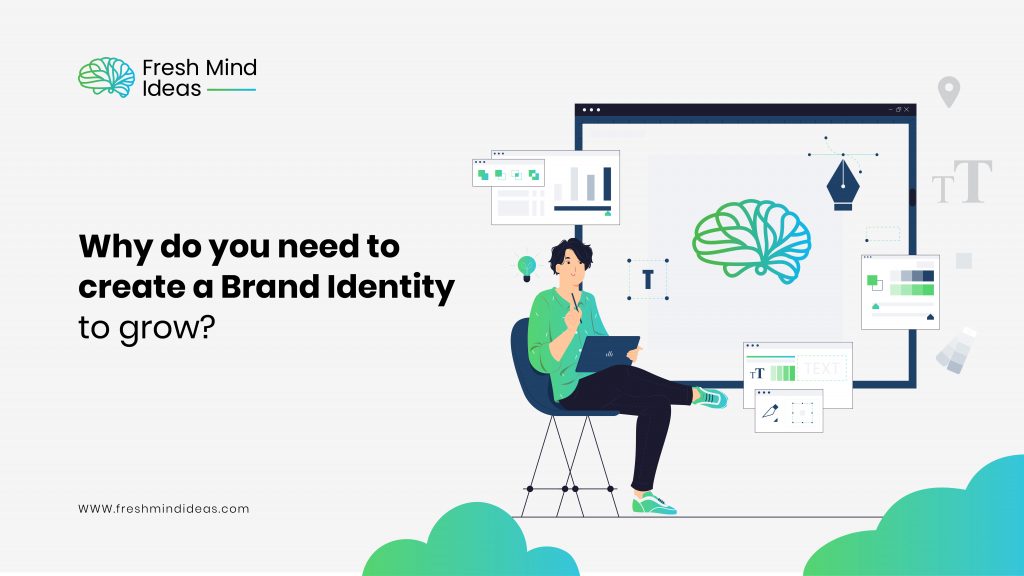 Why do you need to create a Brand Identity to grow? - Fresh Mind Ideas | Branding and Digital Marketing Agency in India