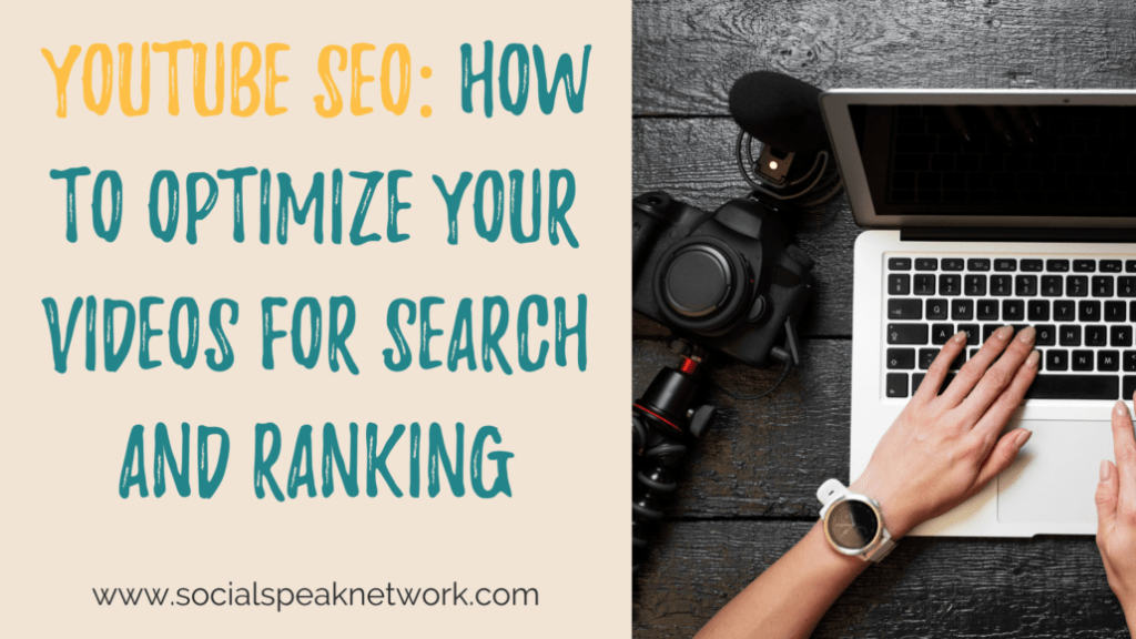 YouTube SEO: How to Optimize Your Videos for Search and Ranking | Social Speak Network Social Media + Digital Marketing Education
