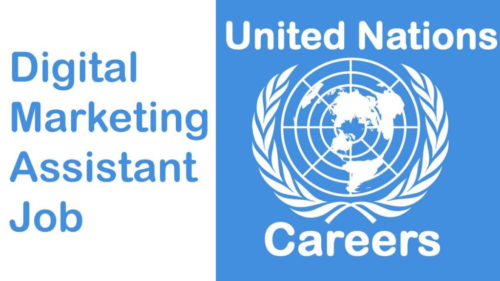 Digital Marketing Assistant UN Jobs - February 2023