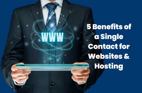 5 Benefits of a Single Contact for Websites & Hosting - 127 Media - SEO | Digital Marketing | Branding | Web Development