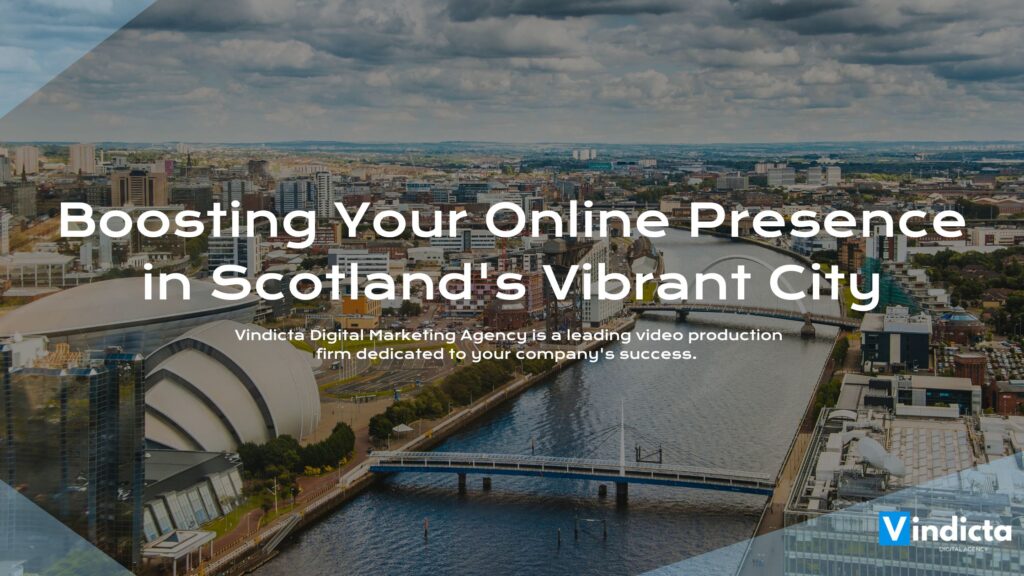 Top SEO Glasgow Strategies: Boosting Your Online Presence in Scotland's Vibrant City - VINDICTA® Digital Marketing Agency | Marketing Agency Belfast | Marketing Northern Ireland