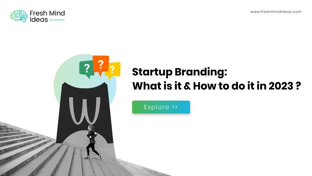 Startup Branding: What Is It & How to Do It In 2023 - Fresh Mind Ideas | Branding and Digital Marketing Agency in India